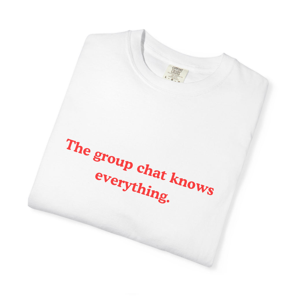 The Group Chat Knows Everything. Classic T-Shirt