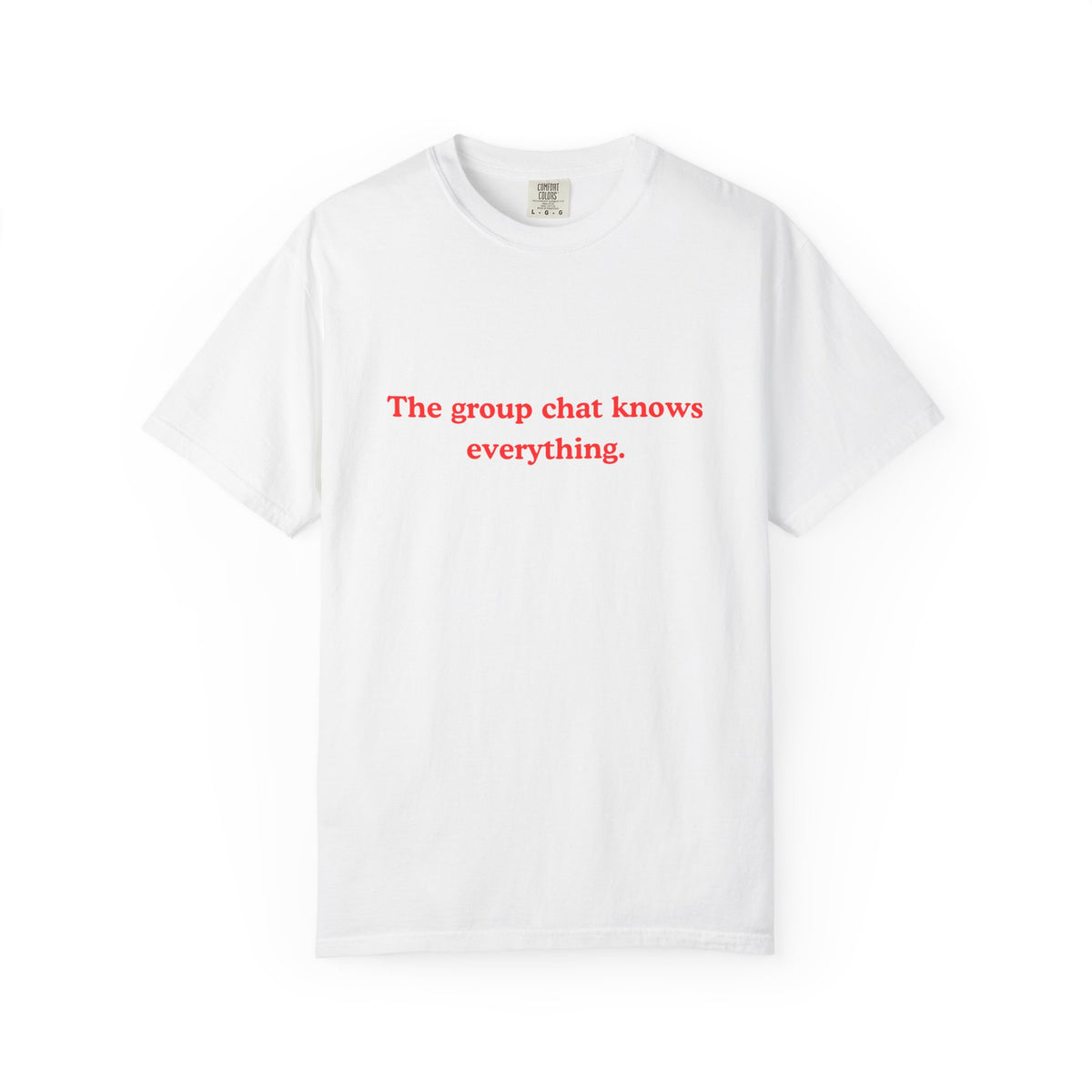 The Group Chat Knows Everything. Classic T-Shirt