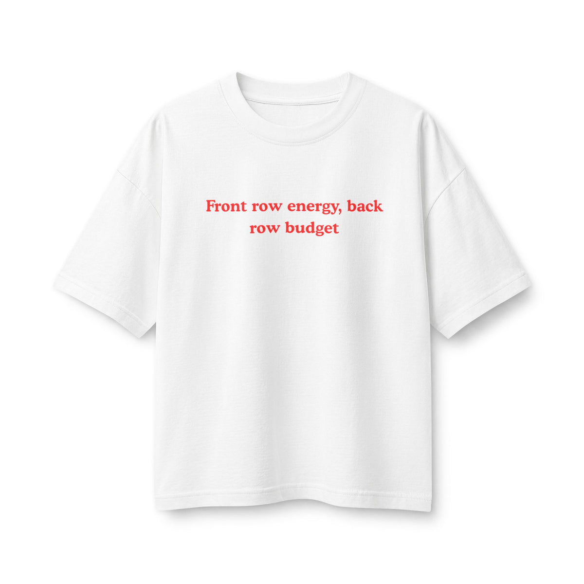 Front Row Energy, Back Row Budget. Classic T‑Shirt